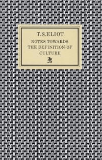 Notes Towards the Definition of Culture av T. S. Eliot