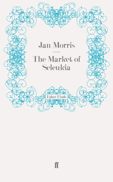 The Market of Seleukia av Jan Morris