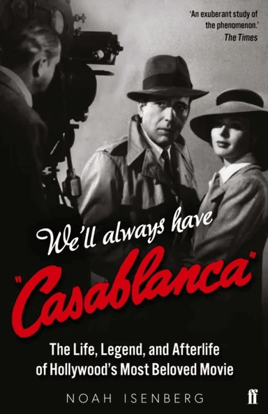 We'll Always Have Casablanca av Noah Isenberg