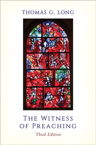 The Witness of Preaching, Third Edition av Thomas G. Long