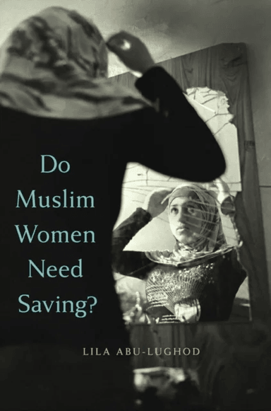 Do Muslim Women Need Saving? av Lila Abu-Lughod