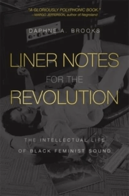 Liner Notes for the Revolution av Daphne A. Brooks