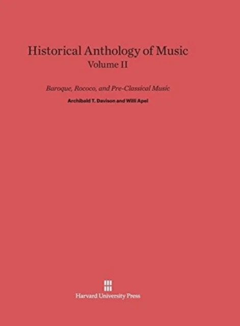 Historical Anthology of Music, Volume II: Baroque, Rococo, and Pre-Classical Music av Archibald T Davison, Willi Apel