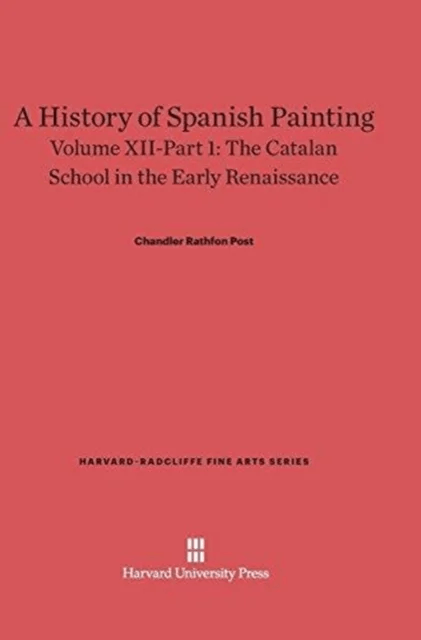 A History of Spanish Painting, Volume XII: The Catalan School in the Early Renaissance, Part 1 av Chandler Rathfon Post