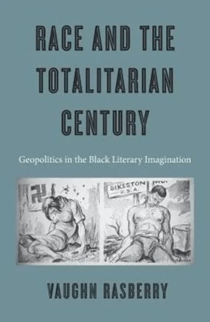 Race and the Totalitarian Century av Vaughn Rasberry