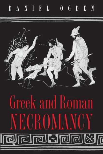 Greek and Roman Necromancy av Daniel Ogden
