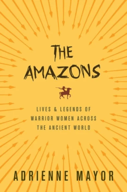 The Amazons av Adrienne Mayor