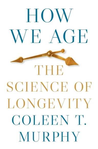 How We Age av Coleen T. Murphy