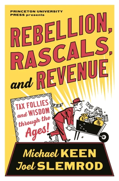 Rebellion, Rascals, and Revenue av Michael Keen, Joel Slemrod