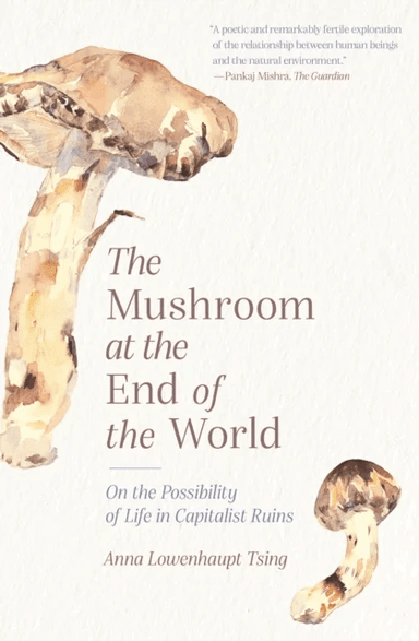 The Mushroom at the End of the World av Anna Lowenhaupt Tsing