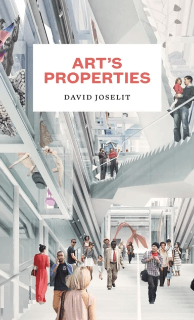 Art¿s Properties av David Joselit