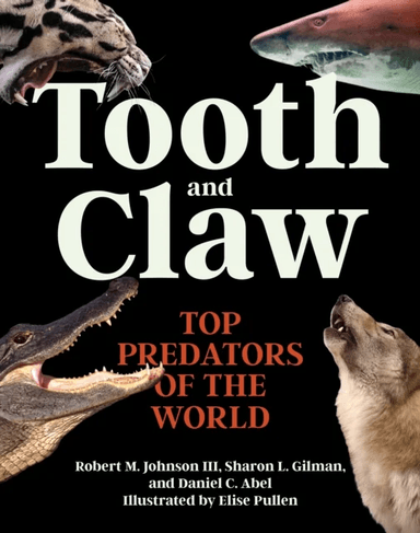 Tooth and Claw av Dr. Robert M. Johnson III, Sharon L. Gilman, Daniel C. Abel