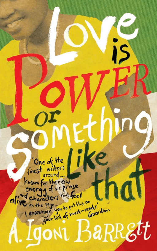 Love is Power or Something Like That av A. Igoni Barrett