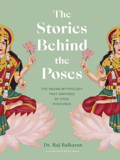 The Stories Behind the Poses av Dr. Raj Balkaran