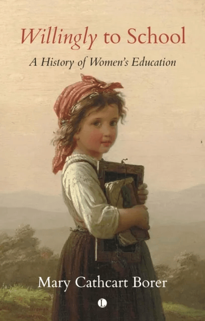 Willingly to School : A History of Women's Education av Mary Cathcart Borer