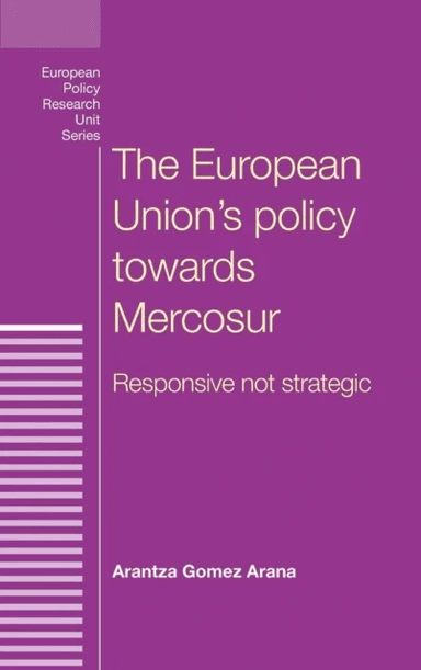 The European Union's Policy Towards Mercosur av Arantza Gomez Arana