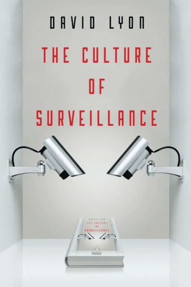 The Culture of Surveillance av David (Queen's University Ontario Canada) Lyon