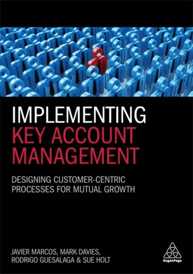Implementing Key Account Management av Dr Javier Marcos, Mark Davies, Dr Rodrigo Guesalaga, Dr Sue Holt