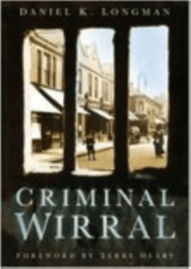 Criminal Wirral av Daniel K Longman