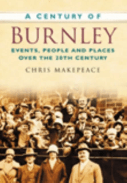 A Century of Burnley av Chris Makepeace