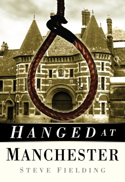 Hanged at Manchester av Steve Fielding