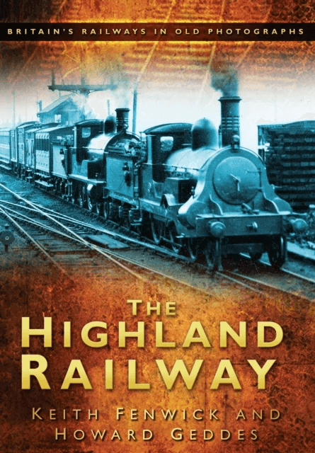 The Highland Railway av Keith Fenwick, Howard Geddes