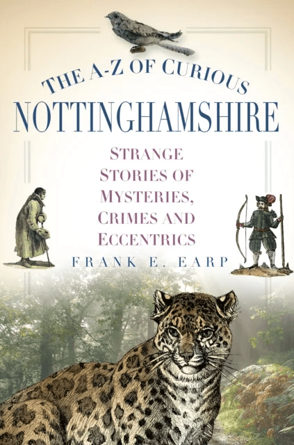 The A-Z of Curious Nottinghamshire av Frank Earp