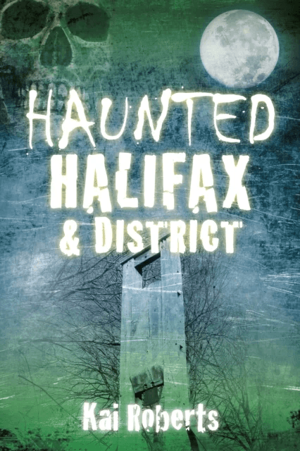 Haunted Halifax and District av Kai Roberts