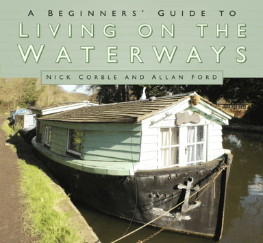 A Beginners' Guide to Living on the Waterways av Nick Corble, Allan Ford