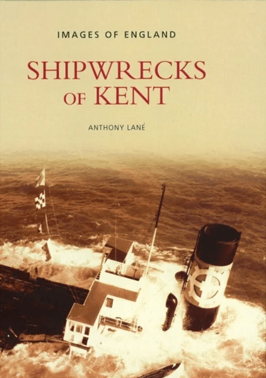 Shipwrecks of Kent av Anthony Lane