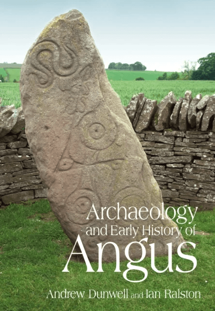 Archaeology and Early History of Angus av Andy Dunwell, Ian Ralston