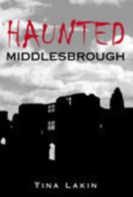 Haunted Middlesbrough av Tina Lakin
