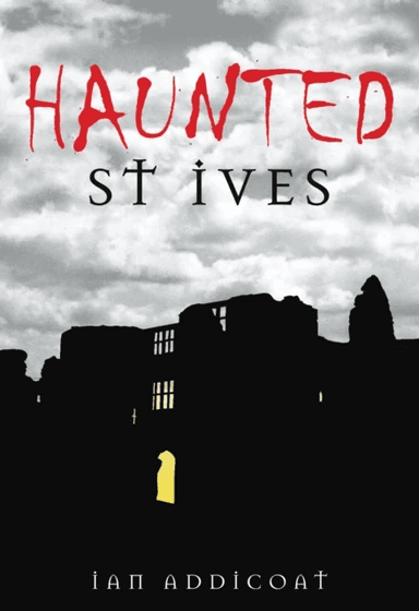 Haunted St Ives av Ian Addicoat