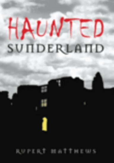 Haunted Sunderland av Rupert Matthews