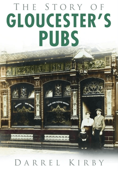 The Story of Gloucester's Pubs av Darrel Kirby