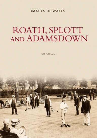 Roath, Splott and Adamsdown: One Thousand Years of History av Jeff Childs