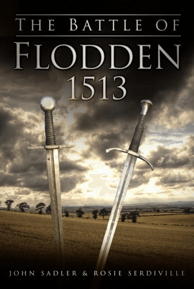 The Battle of Flodden 1513 av John Sadler, Rosie Serdiville