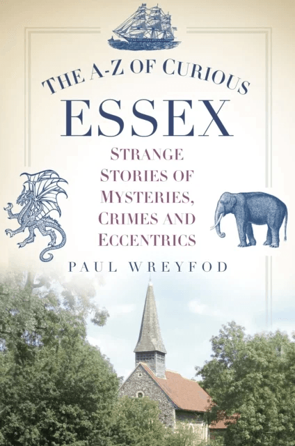 The A-Z of Curious Essex av Paul Wreyford