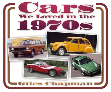 Cars We Loved in the 1970s av Giles Chapman