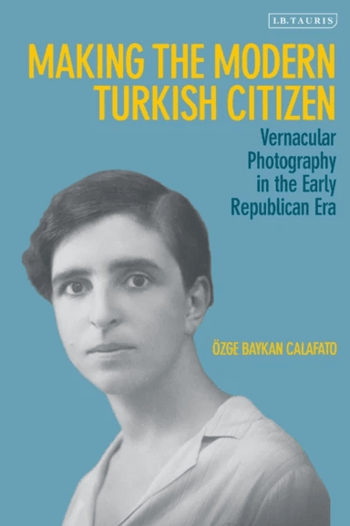 Making the Modern Turkish Citizen av Ozge Baykan (University of Amsterdam The Netherlands) Calafato