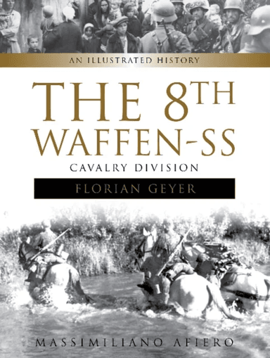 The 8th Waffen-SS Cavalry Division "Florian Geyer" av Massimiliano Afiero