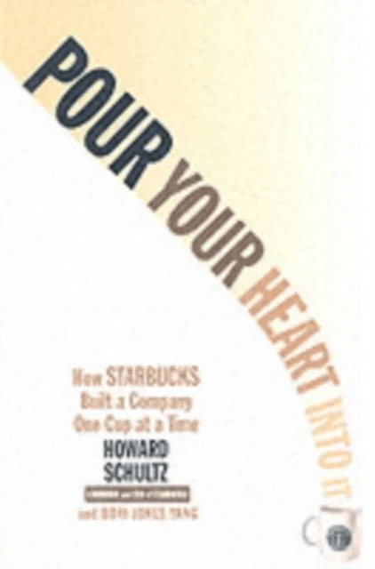 Pour Your Heart Into It av Howard Schultz