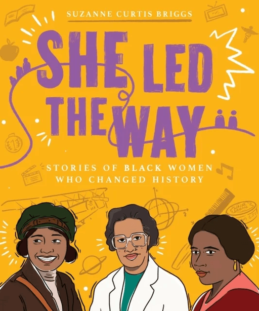 She Led the Way ¿ Stories of Black Women Who Changed History av Suzanne Curtis Briggs