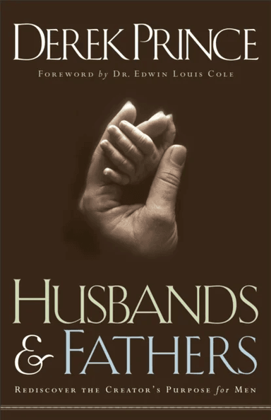 Husbands and Fathers ¿ Rediscover the Creator`s Purpose for Men av Derek Prince, Edwin Cole