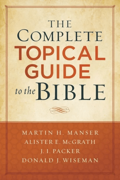 The Complete Topical Guide to the Bible av Martin Hugh Manser, Alister McGrath, J. Packer, Donald Wiseman