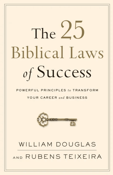 The 25 Biblical Laws of Success ¿ Powerful Principles to Transform Your Career and Business av William Douglas, Rubens Teixeira