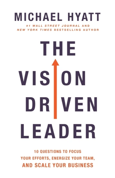 The Vision-Driven Leader av Michael Hyatt