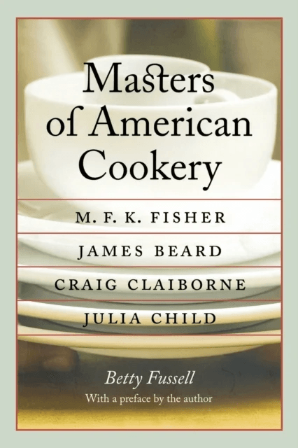 Masters of American Cookery av Betty Fussell