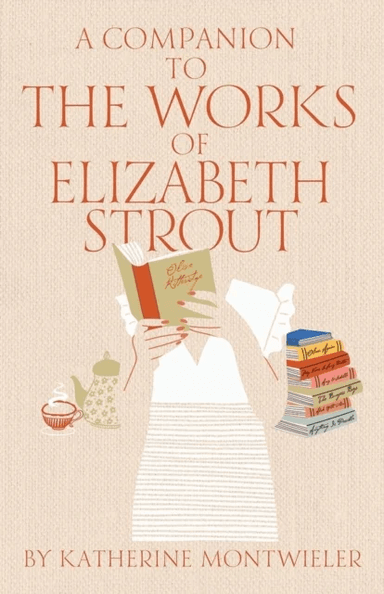 A Companion to the Works of Elizabeth Strout av Katherine Montwieler