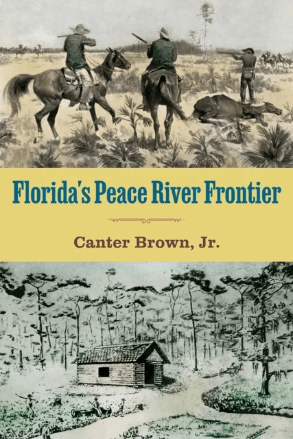 Florida's Peace River Frontier av Edgar Canter Brown